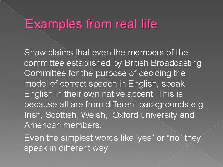 Examples from real life Shaw claims that even the members of the committee established
