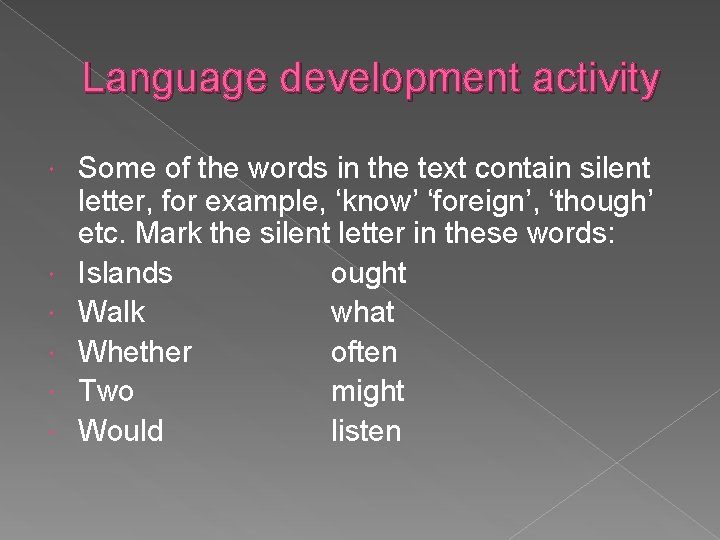 Language development activity Some of the words in the text contain silent letter, for