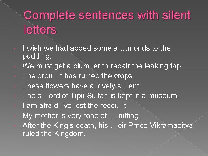 Complete sentences with silent letters I wish we had added some a…. monds to