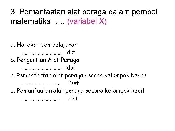 3. Pemanfaatan alat peraga dalam pembel matematika …. . (variabel X) a. Hakekat pembelajaran