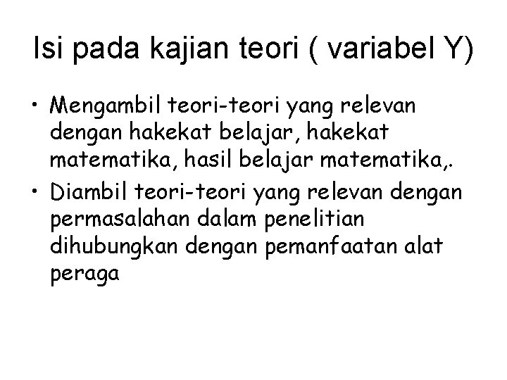 Isi pada kajian teori ( variabel Y) • Mengambil teori-teori yang relevan dengan hakekat