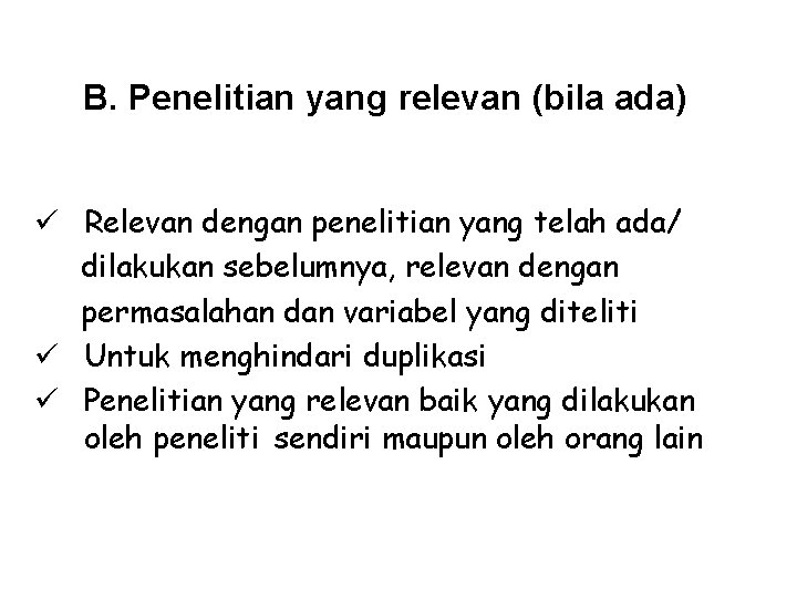 B. Penelitian yang relevan (bila ada) ü Relevan dengan penelitian yang telah ada/ dilakukan