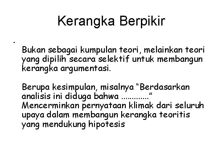 Kerangka Berpikir • Bukan sebagai kumpulan teori, melainkan teori yang dipilih secara selektif untuk