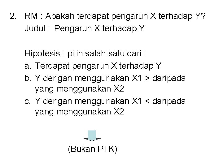 2. RM : Apakah terdapat pengaruh X terhadap Y? Judul : Pengaruh X terhadap