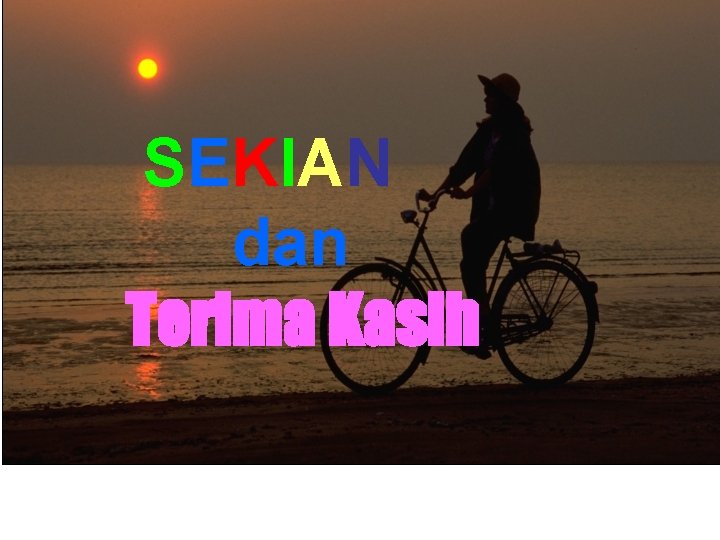 SEKIAN dan Terima Kasih 