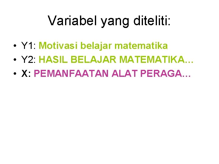 Variabel yang diteliti: • Y 1: Motivasi belajar matematika • Y 2: HASIL BELAJAR