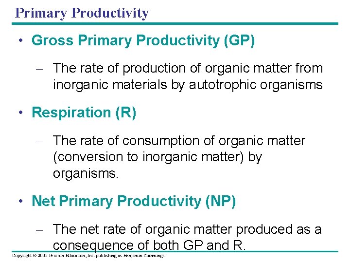 Primary Productivity • Gross Primary Productivity (GP) – The rate of production of organic