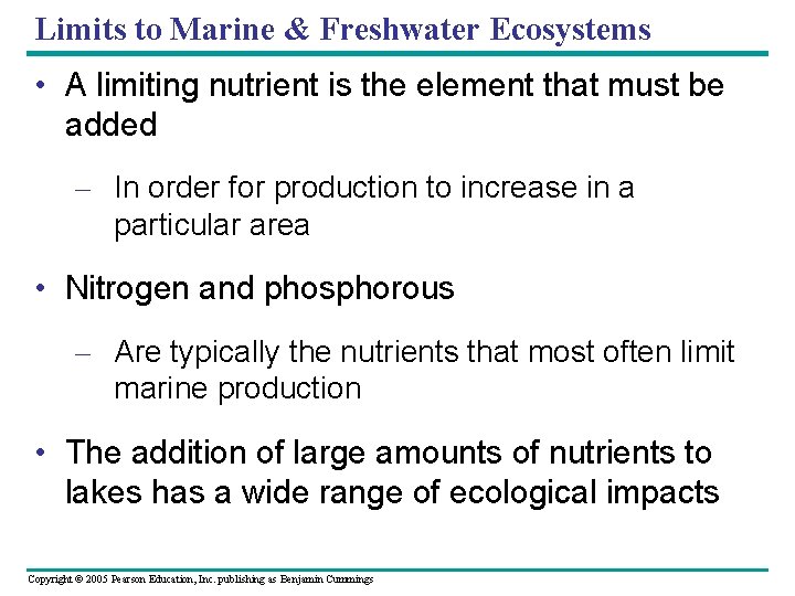 Limits to Marine & Freshwater Ecosystems • A limiting nutrient is the element that