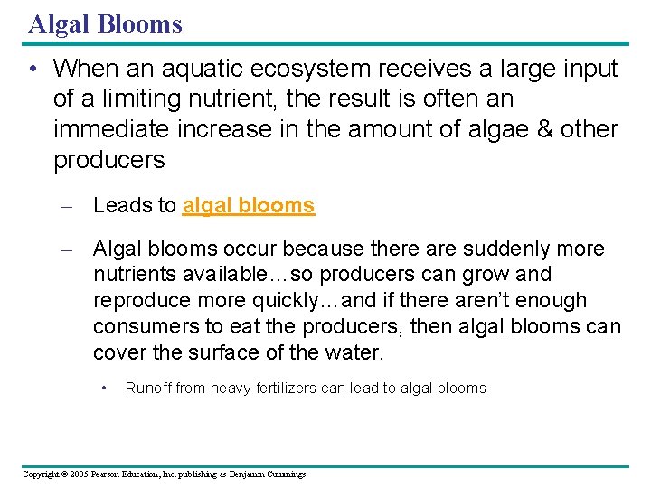 Algal Blooms • When an aquatic ecosystem receives a large input of a limiting