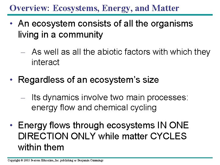 Overview: Ecosystems, Energy, and Matter • An ecosystem consists of all the organisms living