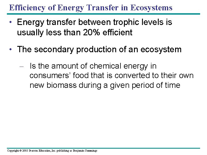 Efficiency of Energy Transfer in Ecosystems • Energy transfer between trophic levels is usually