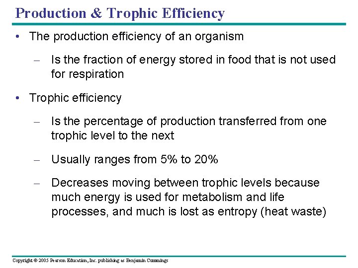 Production & Trophic Efficiency • The production efficiency of an organism – Is the