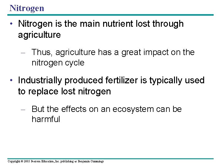 Nitrogen • Nitrogen is the main nutrient lost through agriculture – Thus, agriculture has