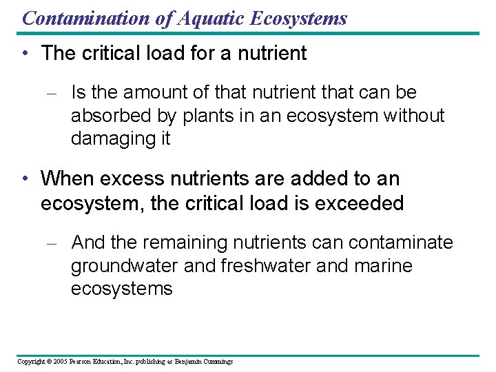 Contamination of Aquatic Ecosystems • The critical load for a nutrient – Is the