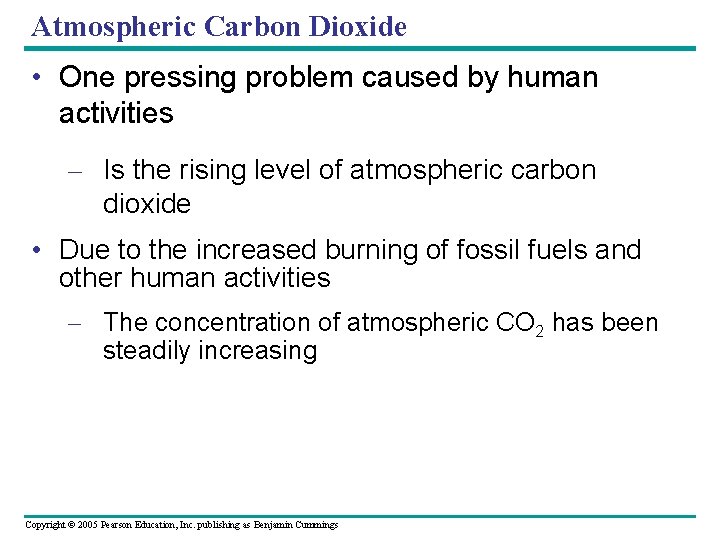 Atmospheric Carbon Dioxide • One pressing problem caused by human activities – Is the