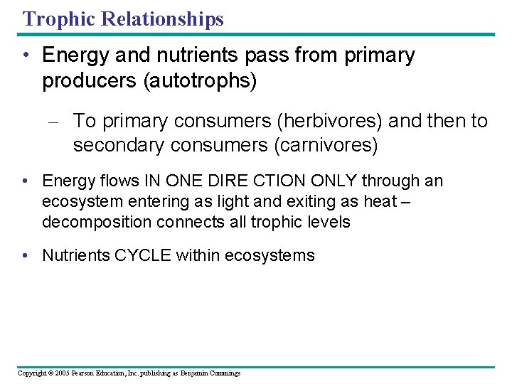 Trophic Relationships • Energy and nutrients pass from primary producers (autotrophs) – To primary