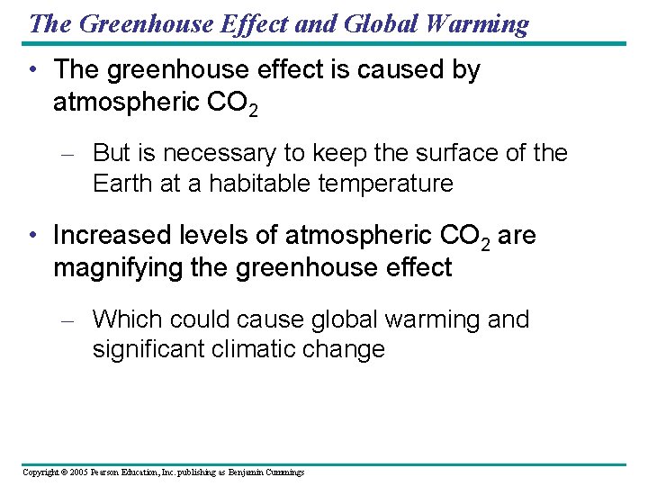 The Greenhouse Effect and Global Warming • The greenhouse effect is caused by atmospheric