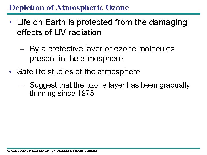 Depletion of Atmospheric Ozone • Life on Earth is protected from the damaging effects