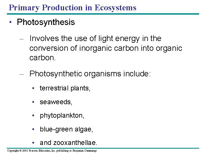 Primary Production in Ecosystems • Photosynthesis – Involves the use of light energy in