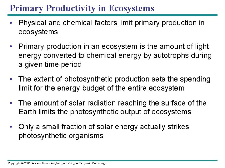 Primary Productivity in Ecosystems • Physical and chemical factors limit primary production in ecosystems