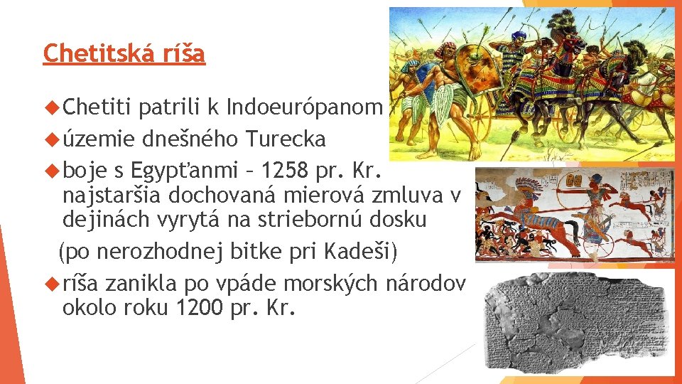 Chetitská ríša Chetiti patrili k Indoeurópanom územie dnešného Turecka boje s Egypťanmi – 1258