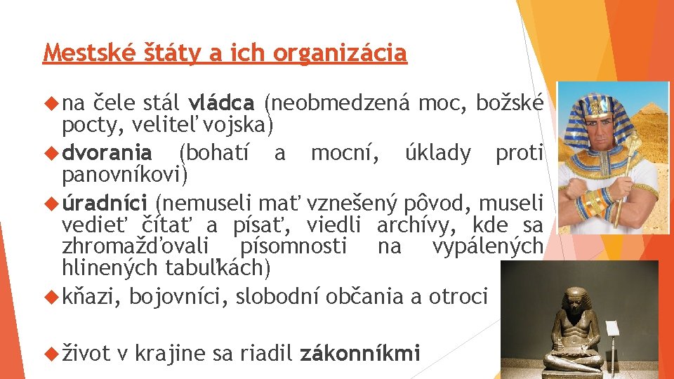 Mestské štáty a ich organizácia na čele stál vládca (neobmedzená moc, božské pocty, veliteľ