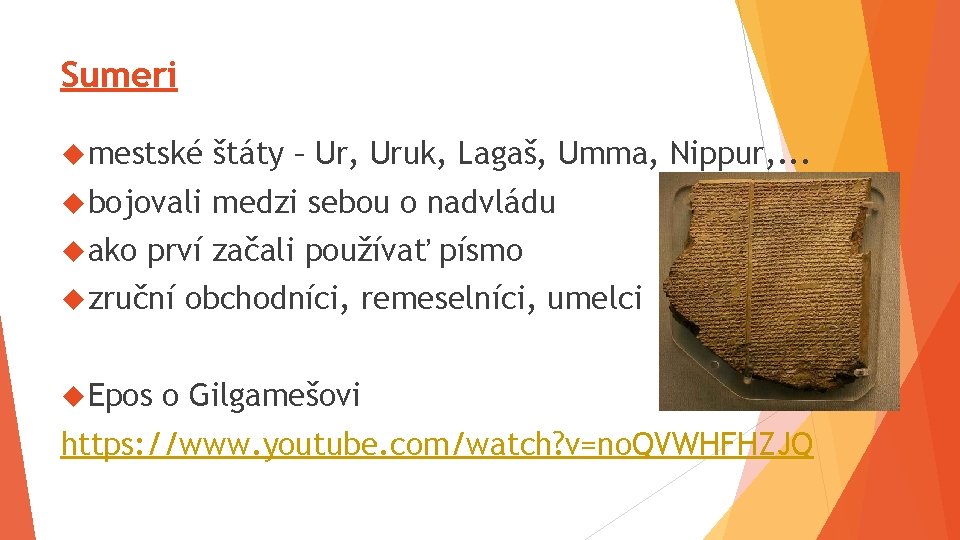 Sumeri mestské štáty – Ur, Uruk, Lagaš, Umma, Nippur, . . . bojovali medzi