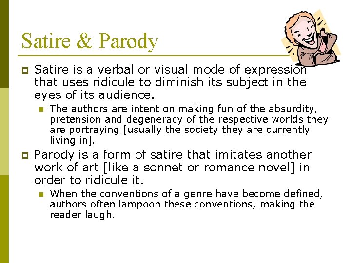 Satire & Parody p Satire is a verbal or visual mode of expression that