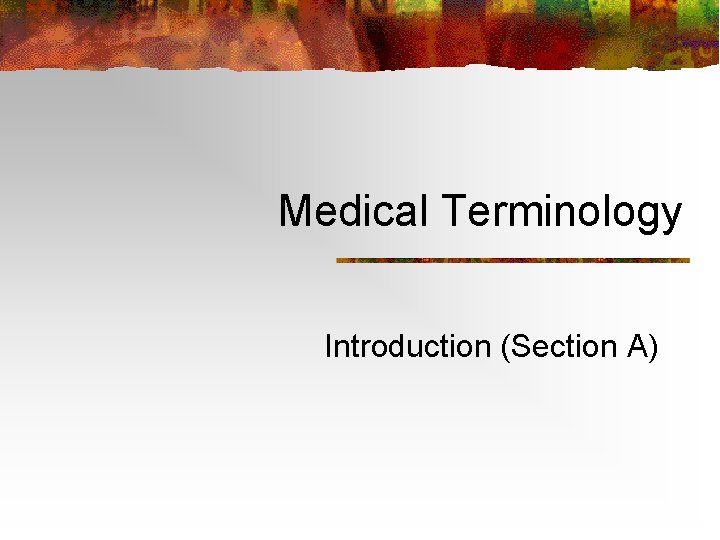 Medical Terminology Introduction (Section A) 