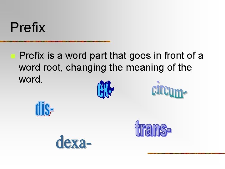 Prefix n Prefix is a word part that goes in front of a word