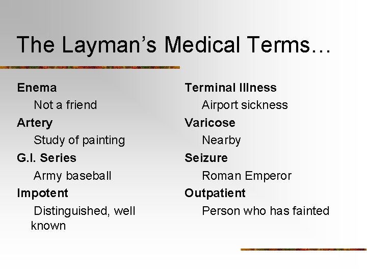 The Layman’s Medical Terms… Enema Not a friend Artery Study of painting G. I.
