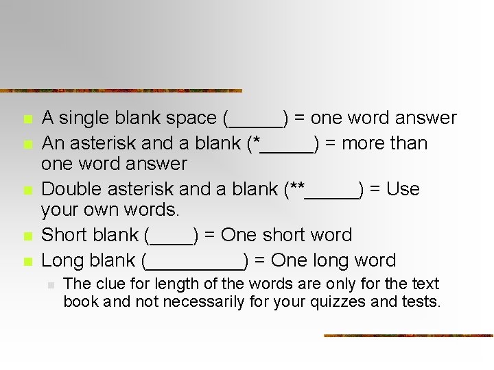 n n n A single blank space (_____) = one word answer An asterisk