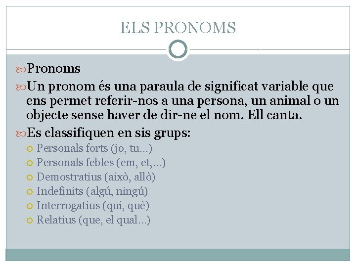 ELS PRONOMS Pronoms Un pronom és una paraula de significat variable que ens permet