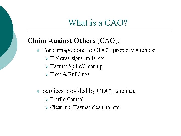 What is a CAO? Claim Against Others (CAO): l For damage done to ODOT