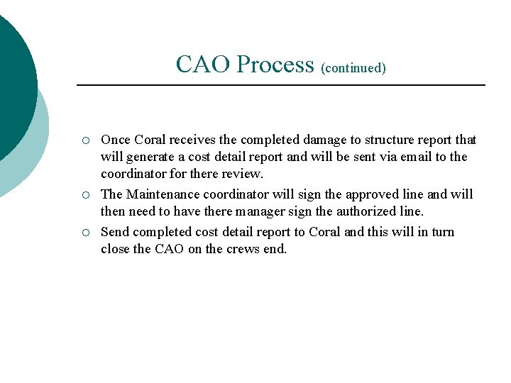 CAO Process (continued) ¡ ¡ ¡ Once Coral receives the completed damage to structure