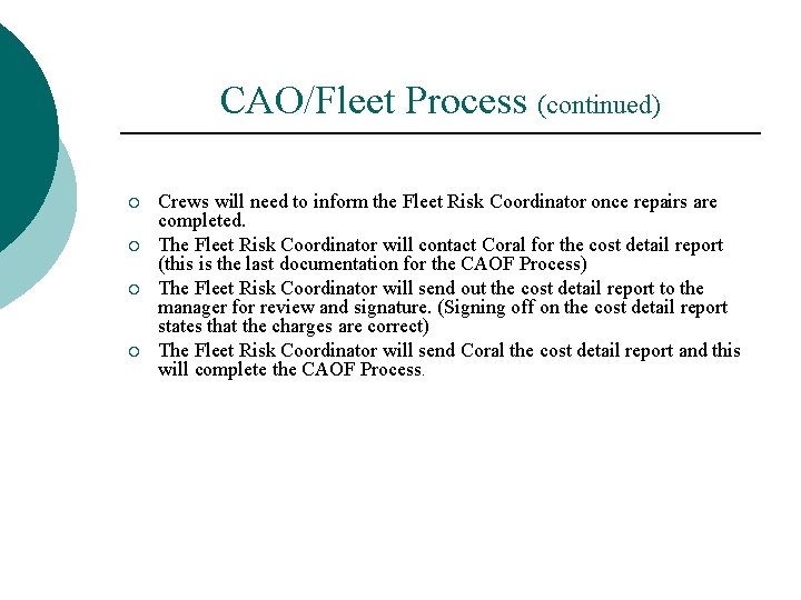 CAO/Fleet Process (continued) ¡ ¡ Crews will need to inform the Fleet Risk Coordinator