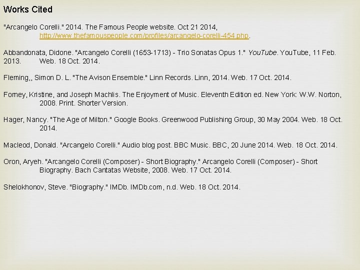 Works Cited "Arcangelo Corelli. " 2014. The Famous People website. Oct 21 2014, http: