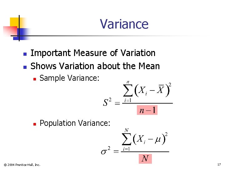 Variance n n Important Measure of Variation Shows Variation about the Mean n Sample