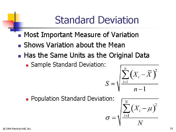 Standard Deviation n Most Important Measure of Variation Shows Variation about the Mean Has
