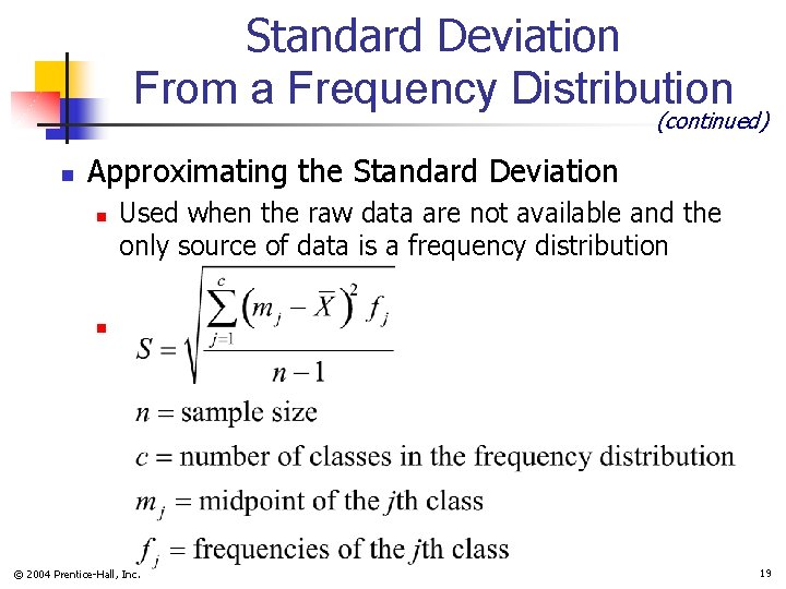 Standard Deviation From a Frequency Distribution (continued) n Approximating the Standard Deviation n Used