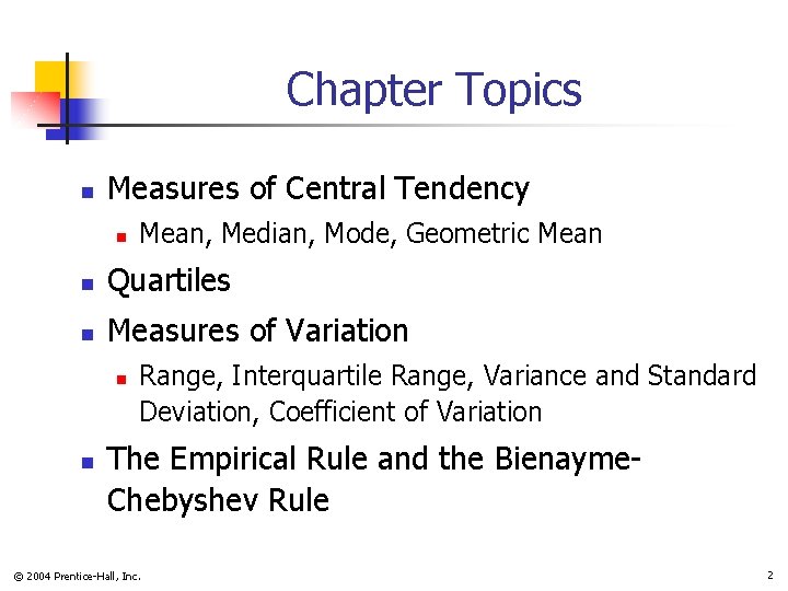 Chapter Topics n Measures of Central Tendency n Mean, Median, Mode, Geometric Mean n