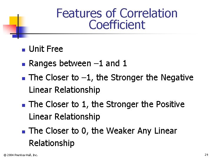 Features of Correlation Coefficient n Unit Free n Ranges between – 1 and 1
