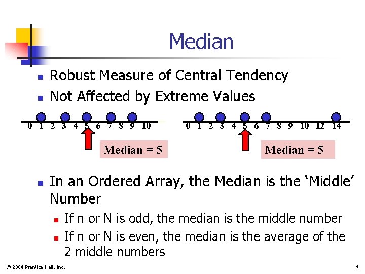 Median n n Robust Measure of Central Tendency Not Affected by Extreme Values 0