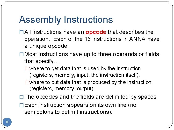 Assembly Instructions � All instructions have an opcode that describes the operation. Each of