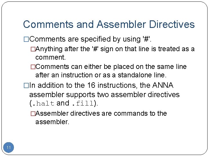 Comments and Assembler Directives �Comments are specified by using '#'. �Anything after the '#'