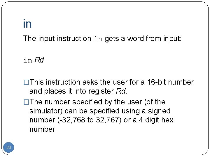 in The input instruction in gets a word from input: in Rd �This instruction