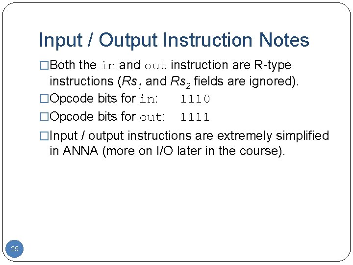 Input / Output Instruction Notes �Both the in and out instruction are R-type instructions