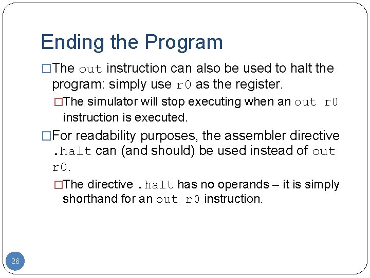 Ending the Program �The out instruction can also be used to halt the program: