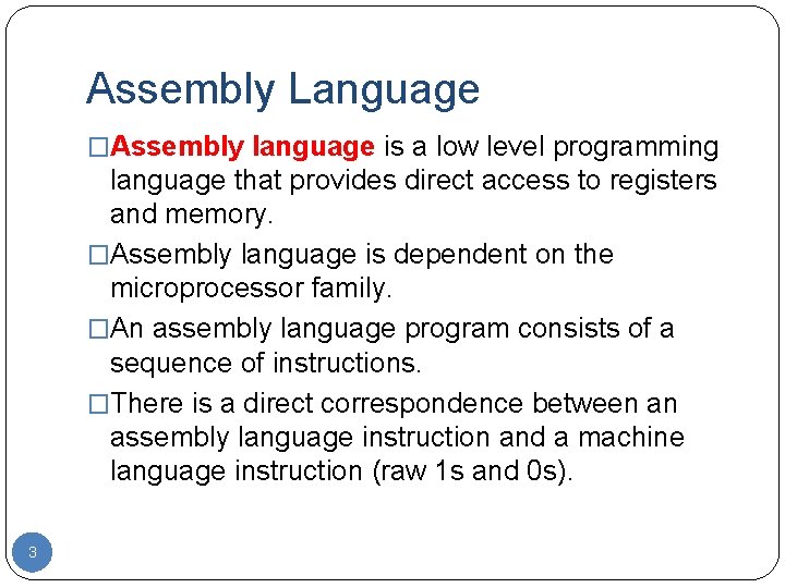 Assembly Language �Assembly language is a low level programming language that provides direct access