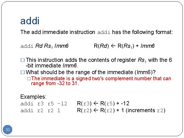 addi The add immediate instruction addi has the following format: addi Rd Rs 1